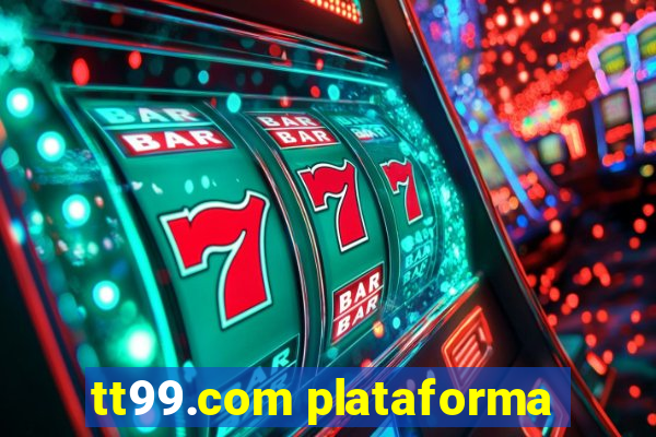 tt99.com plataforma